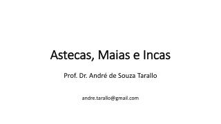 Astecas, Maias e Incas