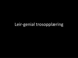 Leir-genial trosopplæring