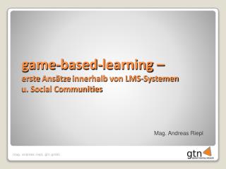 game-based-learning – erste Ansätze innerhalb von LMS- Systemen u. Social Communities