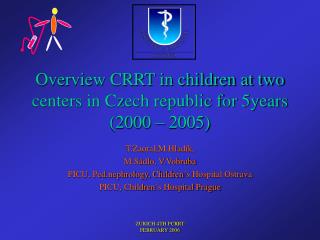 Overview CRRT in children at two centers in Czech republic for 5years (2000 – 2005)