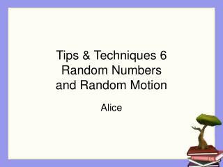 Tips &amp; Techniques 6 Random Numbers and Random Motion