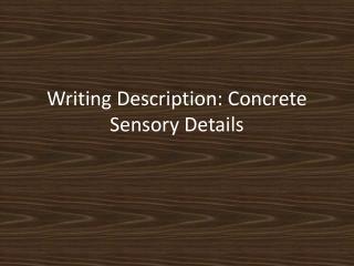 Writing Description: Concrete Sensory Details