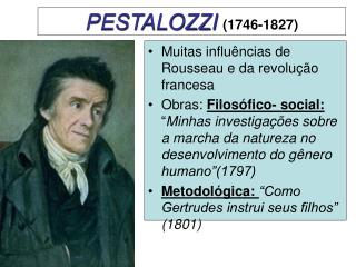 PESTALOZZI (1746-1827)
