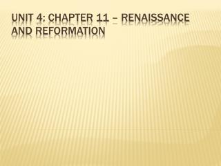 Unit 4: Chapter 11 – Renaissance and Reformation