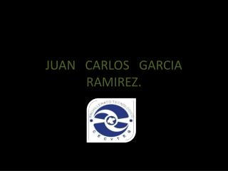 JUAN CARLOS GARCIA RAMIREZ.