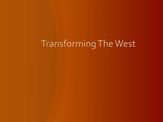 Transforming The West