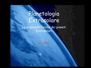 Planetologia Extrasolare Le proprietà fisiche dei pianeti Extrasolari