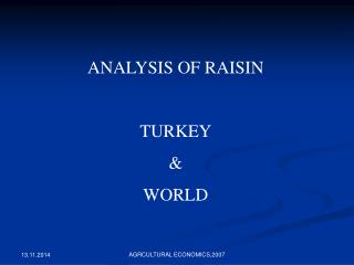 ANALYSIS OF RAISIN TURKEY &amp; WORLD