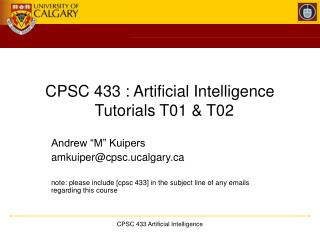 CPSC 433 : Artificial Intelligence Tutorials T01 &amp; T02