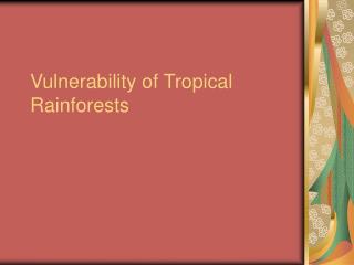 Vulnerability of Tropical Rainforests