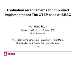 Evaluation arrangements for Improved Implementation: The OTEP case of BRAC Md. Hasib Reza