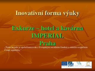 Inovativní forma výuky Exkurze – hotel a kavárna IMPERIAL Praha