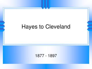 Hayes to Cleveland