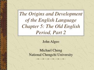 The Origins and Development of the English Language Chapter 5: The Old English Period, Part 2