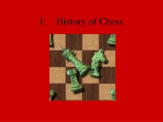 I.	History of Chess