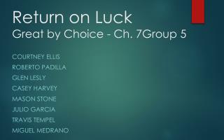 Return on Luck Great by Choice - Ch. 7Group 5