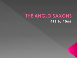 THE ANGLO SAXONS