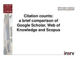 Citation counts: a brief comparison of Google Scholar, Web of Knowledge and Scopus
