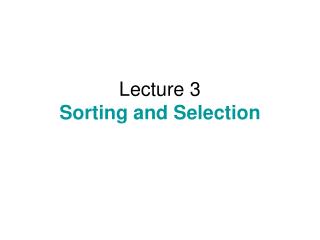 Lecture 3 Sorting and Selection