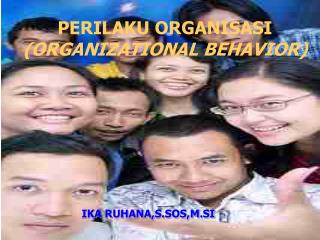 PERILAKU ORGANISASI (ORGANIZATIONAL BEHAVIOR)