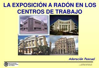 LA EXPOSICIÓN A RADÓN EN LOS CENTROS DE TRABAJO