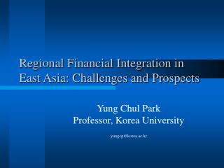 Regional Financial Integration in East Asia: Challenges and Prospects