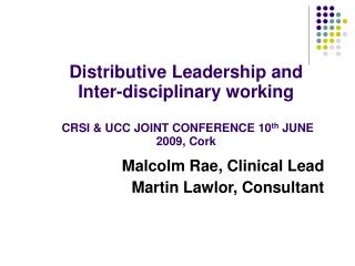 Malcolm Rae, Clinical Lead Martin Lawlor, Consultant