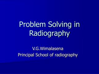 Problem Solving in Radiography
