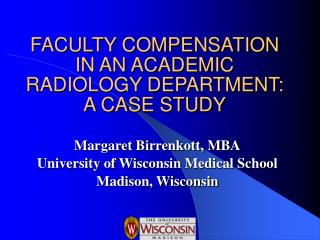 FACULTY COMPENSATION IN AN ACADEMIC RADIOLOGY DEPARTMENT: A CASE STUDY