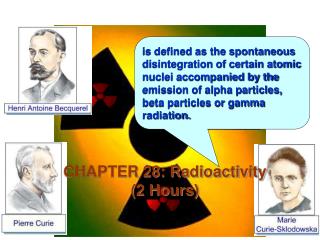 CHAPTER 28: Radioactivity (2 Hours)