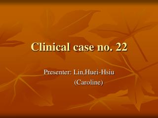 Clinical case no. 22