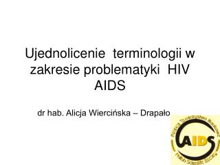 Ujednolicenie terminologii w zakresie problematyki  HIV AIDS