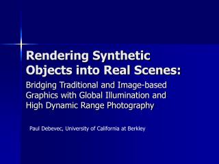 Rendering Synthetic Objects into Real Scenes: