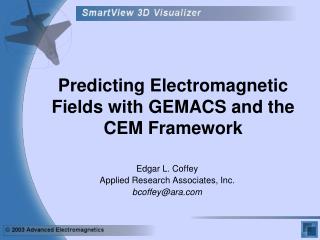 Predicting Electromagnetic Fields with GEMACS and the CEM Framework