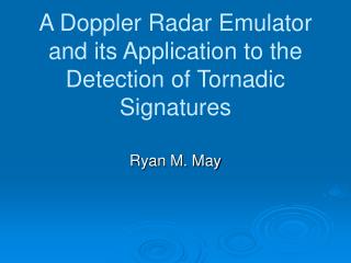 A Doppler Radar Emulator and its Application to the Detection of Tornadic Signatures