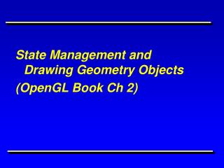State Management and Drawing Geometry Objects (OpenGL Book Ch 2)