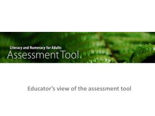 Educator’s view of the assessment tool
