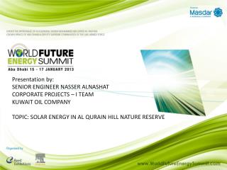Presentation by: SENIOR ENGINEER NASSER ALNASHAT CORPORATE PROJECTS – I TEAM KUWAIT OIL COMPANY