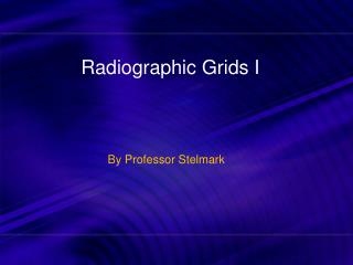 Radiographic Grids I