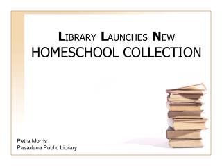 L IBRARY L AUNCHES N EW HOMESCHOOL COLLECTION