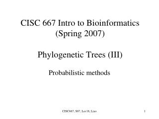 CISC 667 Intro to Bioinformatics (Spring 2007) Phylogenetic Trees (III)