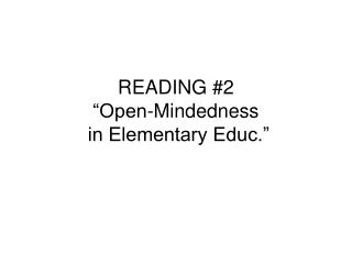 READING #2 “Open-Mindedness in Elementary Educ.”