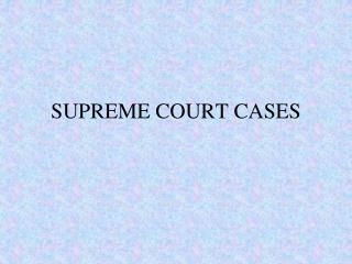 SUPREME COURT CASES