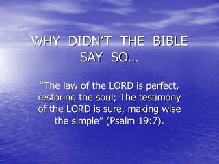 WHY DIDN’T THE BIBLE SAY SO…