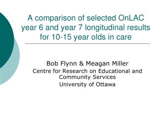 A comparison of selected OnLAC year 6 and year 7 longitudinal results for 10-15 year olds in care