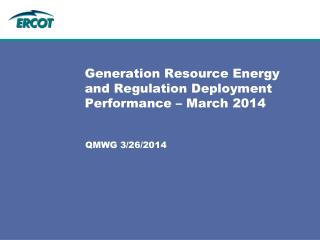 Generation Resource Energy and Regulation Deployment Performance – March 2014