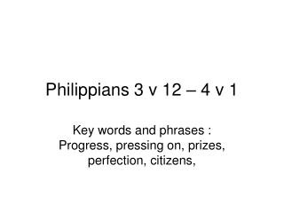 Philippians 3 v 12 – 4 v 1