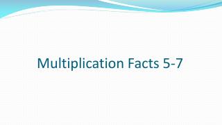 Multiplication Facts 5-7