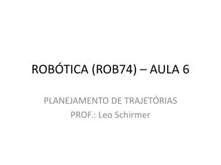 ROBÓTICA (ROB74) – AULA 6