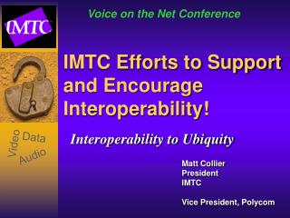 IMTC Efforts to Support and Encourage Interoperability!